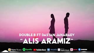 Double B, Dastan Janabaev - Alis aramiz