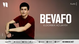 Eldorbek Xo'jayev - Bevafo
