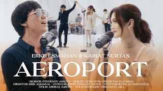 Erke Esmahan & Kairat Nurtas - Aeroport (live concert)