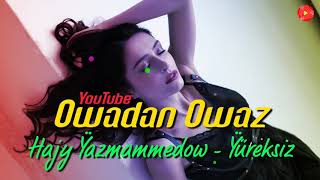Hajy Yazmammedow - Yureksiz