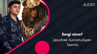 Jasurbek Sunnatullayev va Jasmin - Sevgi nima?