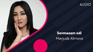 Mavjuda Alimova - Sevmasam edi