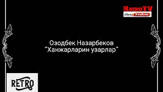 Ozodbek Nazarbekov - Hanjarlarin uzarlar (retro)