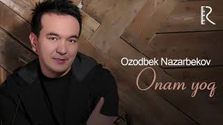 Ozodbek Nazarbekov - Onam yoʻq