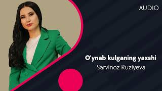 Sarvinoz Ruziyeva - O'ynab kulganing yaxshi