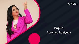 Sarvinoz Ruziyeva - Popuri