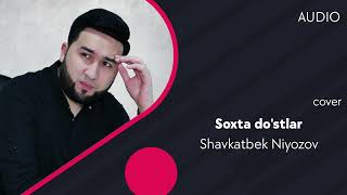 Shavkatbek Niyozov - Soxta do'stlar