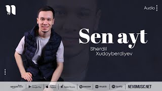 Sherdil Xudoyberdiyev - Sen ayt