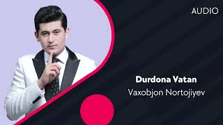 Vaxobjon Nortojiyev - Durdona Vatan