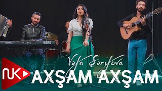 Vefa Serifova - Axsam Axsam