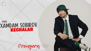 Xamdam Sobirov - Kecha kecha kechagacha sevarding meni