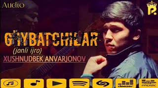 Xushnudbek Anvarjonov - G'iybatchilar