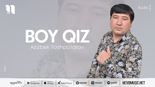 Azizbek Toshpo'latov - Boy qiz