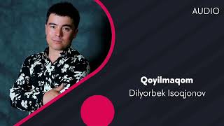 Dilyorbek Isoqjonov - Qoyilmaqom