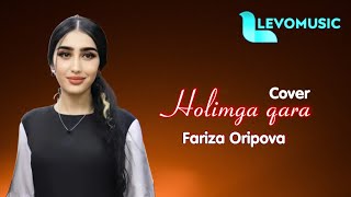 Fariza Oripova - Holimga qara (Cover Xamdam Sobirov)