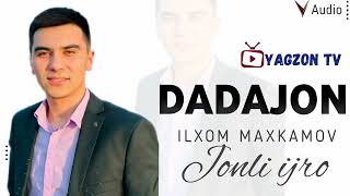 Ilhom Maxkamov - Dadajon