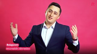 Imomiddin Ahmedov - Bolajonim