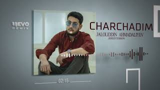 Jaloliddin Ahmadaliyev - Charchadim (remix by Dj Bobojon)