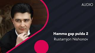 Rustamjon Nishonov - Hamma gap pulda 2