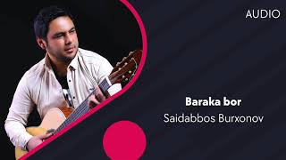 Saidabbos Burxonov - Baraka bor