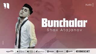 Shax Atajonov - Bunchalar