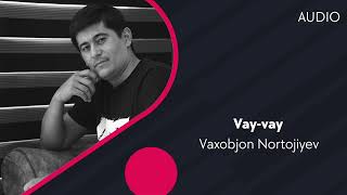 Vaxobjon Nortojiyev - Vay-vay