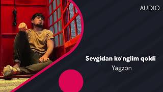 Yagzon guruhi - Sevgidan ko'nglim qoldi