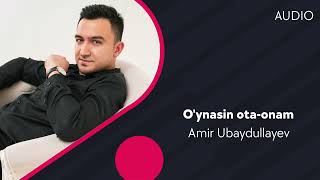 Amir Ubaydullayev - O'ynasin ota-onam