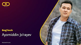 Ayomiddin Jo'rayev - Sog‘inch