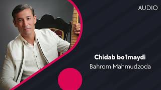 Bahrom Mahmudzoda - Chidab bo'lmaydi