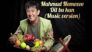 Mahmud Nomozov - Dil bu kun