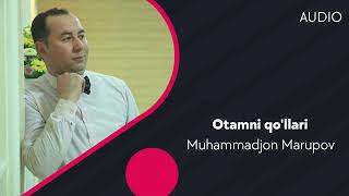 Muhammadjon Marupov - Otamni qo'llari