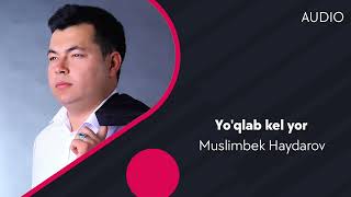Muslimbek Haydarov - Yo'qlab kel yor