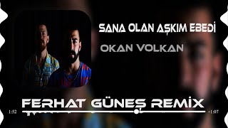Okan, Volkan - Sana Olan Aşkım Ebedi ( Remix )