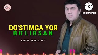 Sarvar Abdullayev - Do'stimga Yor Bo'libsan