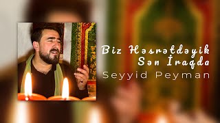 Seyyid Peyman - Biz Hesretdeyik Sen İraqda