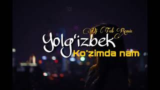 Yolg'izbek - Ko'zimda nam (DJ TAB Remix)