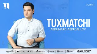 Abdumajid Abdujalilov - Tuxmatchi