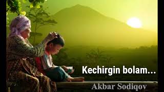 Akbar Sodiqov - Kechirgin bolam