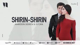Amriddin Xidirov, Sitora - Shirin-shirin