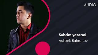 Asilbek Bahronov - Sabrim yetarmi