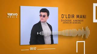 Dadish Aminov - O'ldir mani (remix)