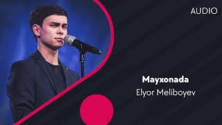 Elyor Meliboyev - Mayxonada