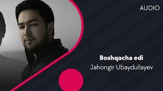 Jahongir Ubaydullayev - Boshqacha edi