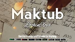 LochinXoja - Maktub