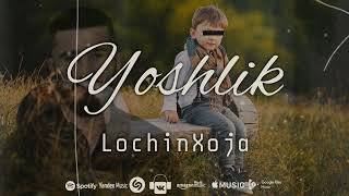 LochinXoja - Yoshlik