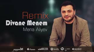 Mena Aliyev - Divane Menem (Remix)