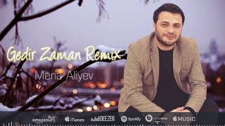 Mena Aliyev - Gedir Zaman (Remix)