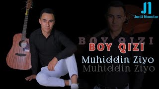 Muhiddin Ziyo - Boy Qizi