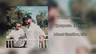 Murat Gamidov, Isko - Кумаришь (Remix)